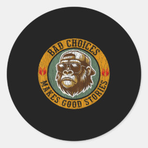 Monkey Bad Choices Make Good Stories Classic Round Sticker