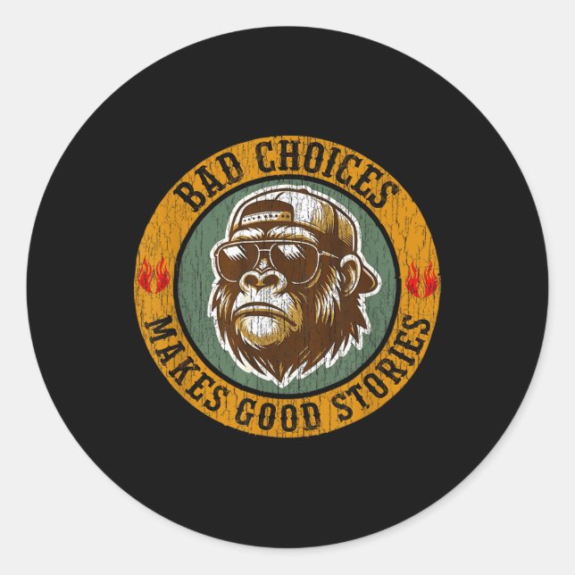 Monkey Bad Choices Make Good Stories  Classic Round Sticker (Front)