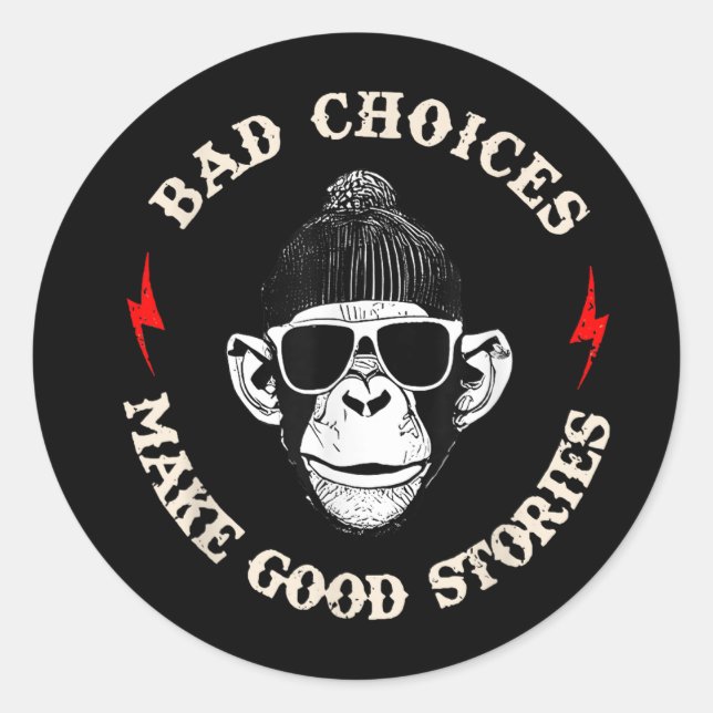 Monkey Bad Choices Make Good Stories  Classic Round Sticker (Front)