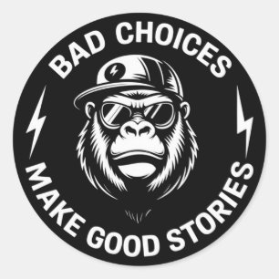 Monkey Bad Choices Make Good Stories Funny Humour Classic Round Sticker