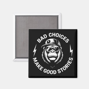 Monkey Bad Choices Make Good Stories Funny Humour Magnet