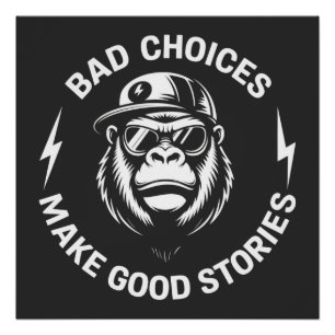 Monkey Bad Choices Make Good Stories Funny Humour Poster