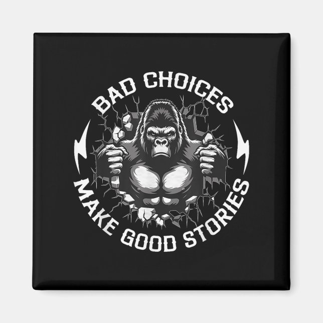 Monkey Bad Choices Make Good Stories Funny Saying  Magnet (Front)