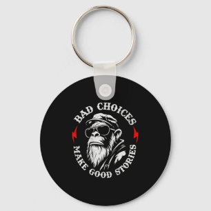 Monkey Bad Choices Make Good Stories (on Back)  Key Ring