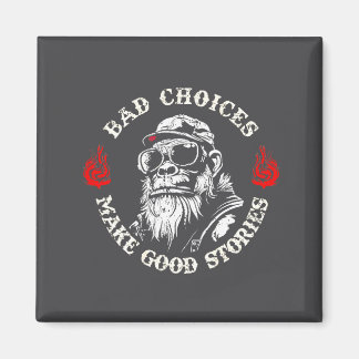 Monkey Bad Choices Make Good Stories (on Back) Magnet