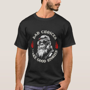 Monkey Bad Choices Make Good Stories (on Back) T-Shirt