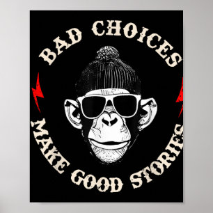 Monkey Bad Choices Make Good Stories Poster