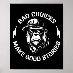 Monkey Bad Choices Make Good Stories  Poster