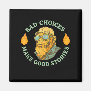 Monkey Bad Choices Makes Good Stories No Regret St Magnet