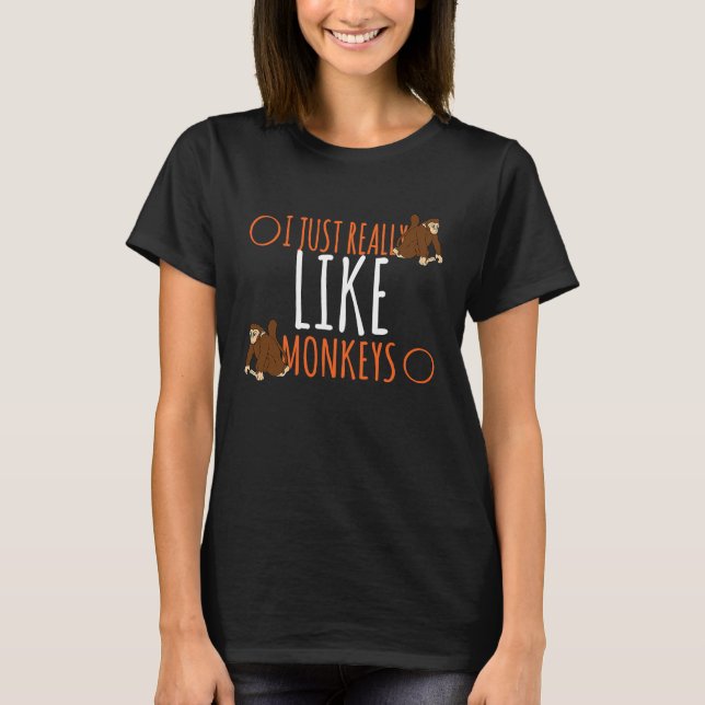 Monkey I Just Really Like Monkeys T-Shirt (Front)