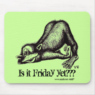 Monkey, Is it Friday yet??? funny mousepad