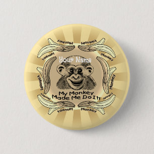 Monkey Made Me Do It  6 Cm Round Badge