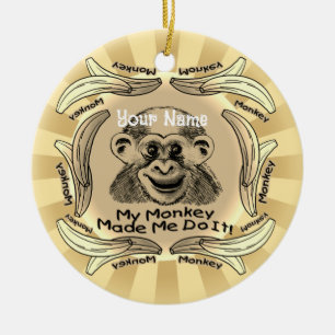 Monkey Made Me Do It  Ceramic Ornament