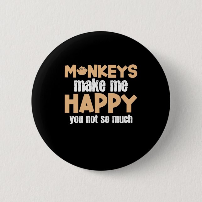 Monkey Makes Me Happy 6 Cm Round Badge (Front)