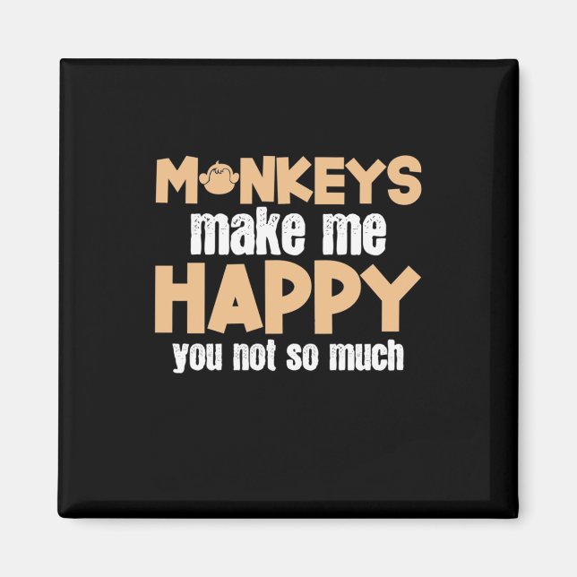 Monkey Makes Me Happy Magnet (Front)