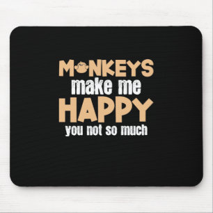 Monkey Makes Me Happy Mouse Pad