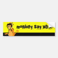 monkey say wha?