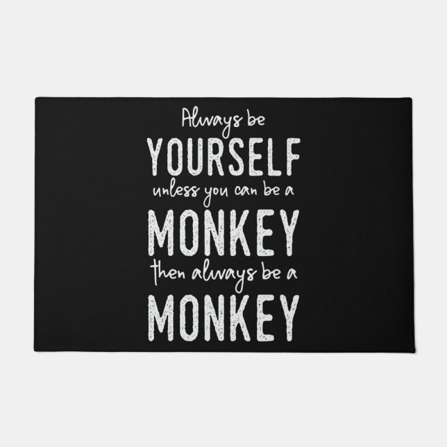Monkey Saying Monkeys Pun Joke Always Be Yourself Doormat (Front)