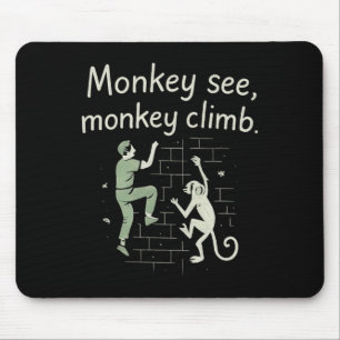 Monkey See Monkey Climb Funny Climbing Graphic Mouse Pad