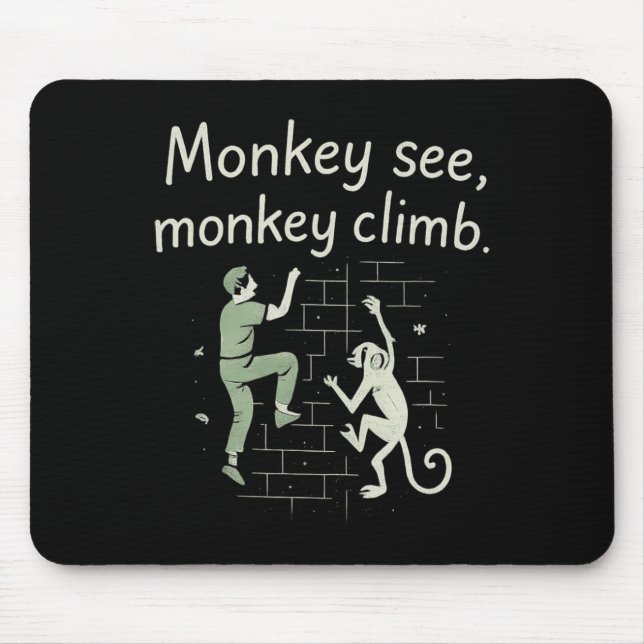 Monkey See Monkey Climb Funny Climbing Graphic  Mouse Pad (Front)