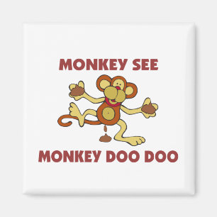 Monkey See Monkey Doo Doo Magnet