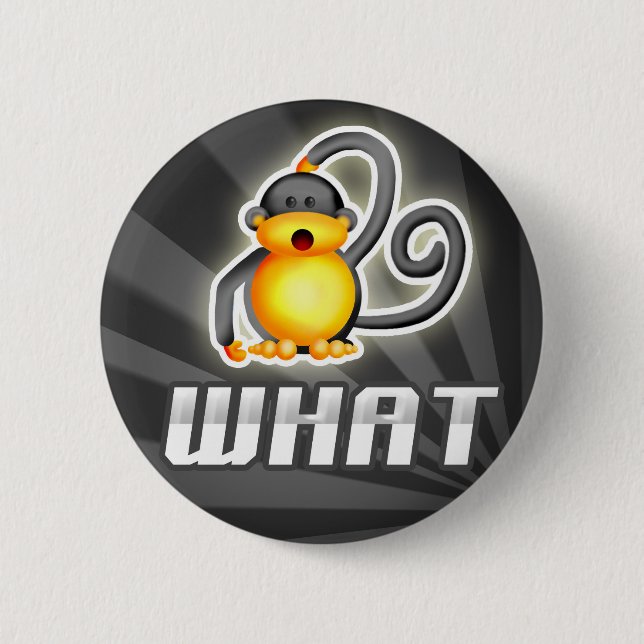 Monkey WHAT 6 Cm Round Badge (Front)