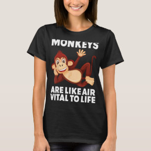 Monkeys Are Like Air Vital to Life circus costume  T-Shirt