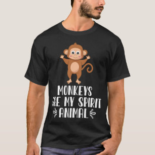 Monkeys Are My Spirit Animal T-Shirt