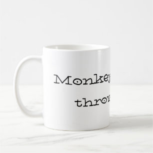 Monkeys like to throw poop coffee mug