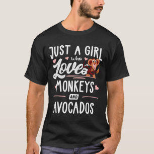 Monkeys Loves Women Just Avocados A Who Girl And T-Shirt
