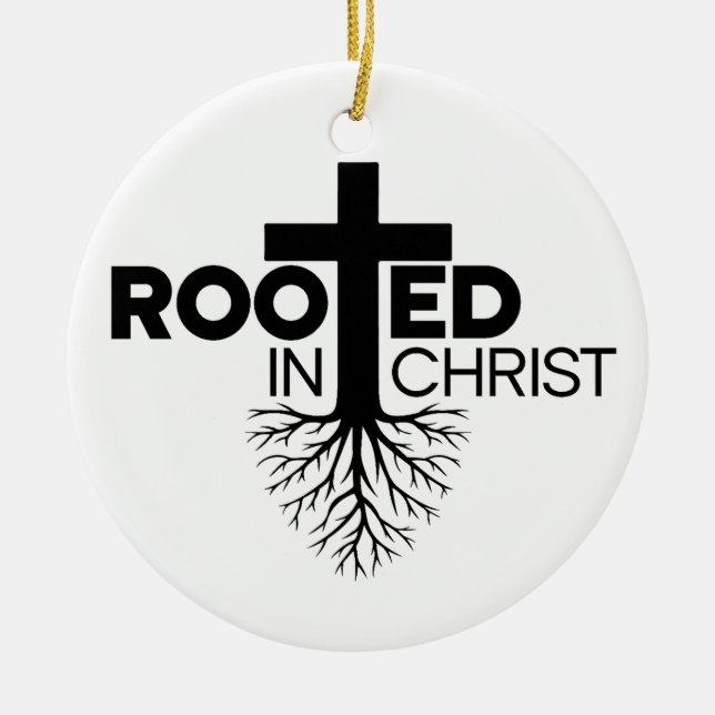 Monochrome Rooted In Christ Christian Bible Verse Ceramic Ornament (Front)