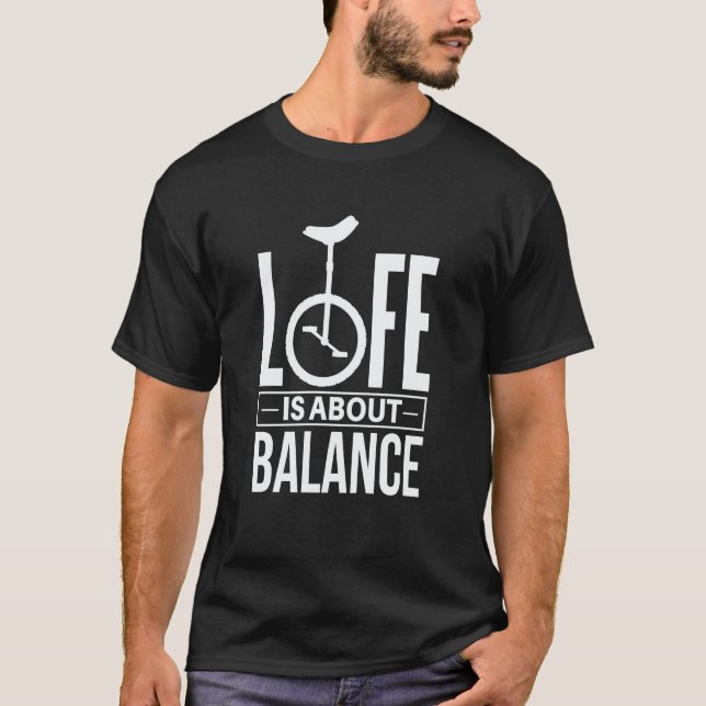 Monocycle Life is about Balance Unicycle T-Shirt (Front)