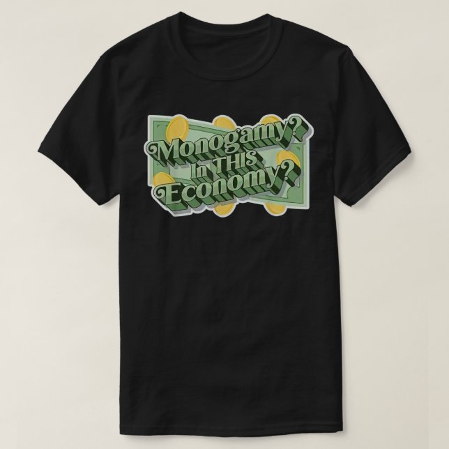Monogamy in this economy T-Shirt (Design Front)