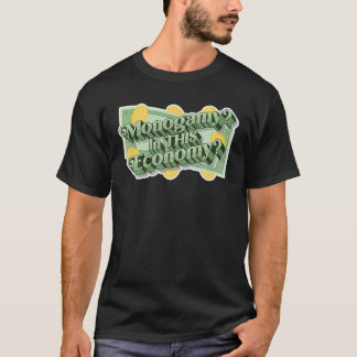 Monogamy In This Economy T-Shirt