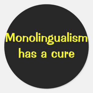 Monolingualism has a cure classic round sticker