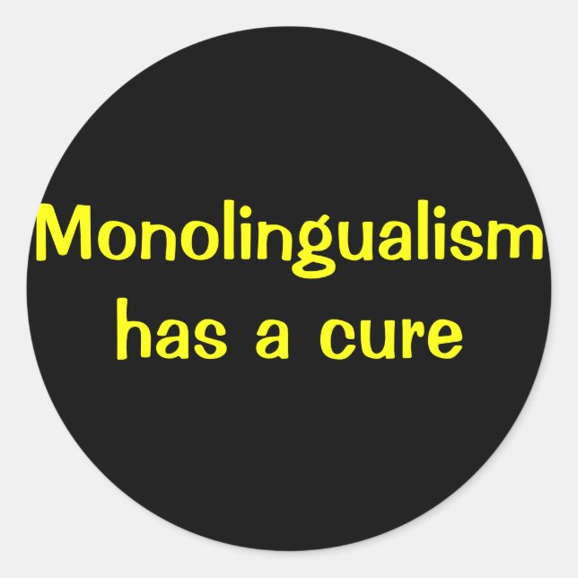 Monolingualism has a cure classic round sticker (Front)