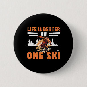 Monoskiing Life Is Better On One Ski Funny Monoski 6 Cm Round Badge