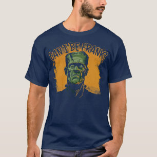 Monster Can I Be Frank Halloween T-Shirt