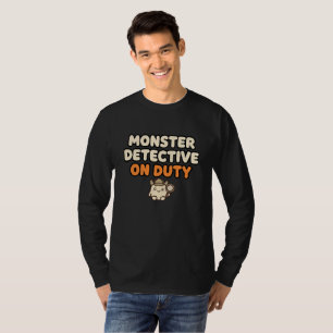  Monster Detective On Duty - Cute Detective Gift f T-Shirt