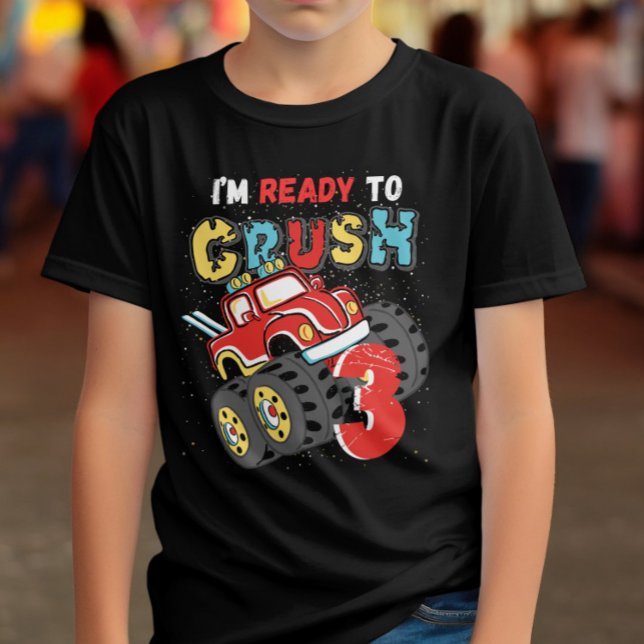 Monster Truck 3rd Birthday I'm Ready to Crush 3 T-Shirt (Creator Uploaded)