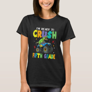 Monster Truck Dinosaur I'm Ready To Crush Fifth Gr T-Shirt