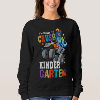 Monster Truck Dinosaur I'm Ready To Crush Kinderga Sweatshirt
