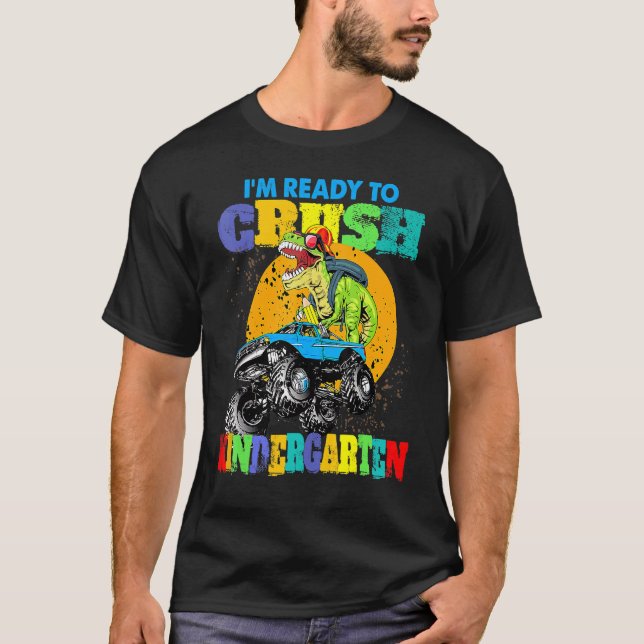 Monster Truck Dinosaur I'm Ready To Crush Kinderga T-Shirt (Front)