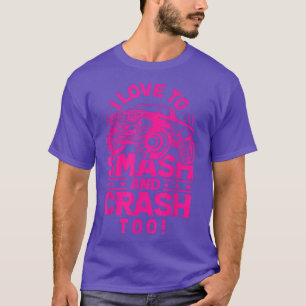 Monster Truck for Women Funny I Love to Smash & Cr T-Shirt