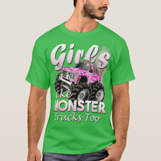 Monster Truck Girls Like Monsters Too Birthday Gif T-Shirt