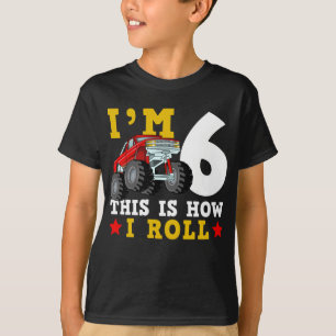Monster Truck IM 6 This Is How I Roll Birthday T-Shirt