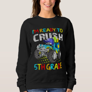 Monster truck Im Ready to Crush 5th Grade Sweatshirt