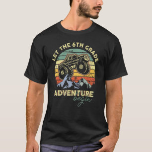 Monster Truck Let The 6th Sixth Grade Adventure Be T-Shirt