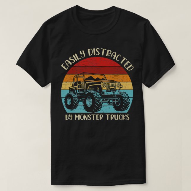 Monster Truck Lover Easily Distracted By Monster T T-Shirt (Design Front)
