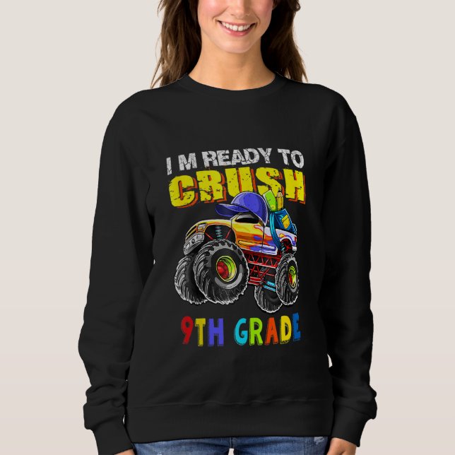 Monster Truck Ninth Grade I'm Ready To Crush 9th G Sweatshirt (Front)